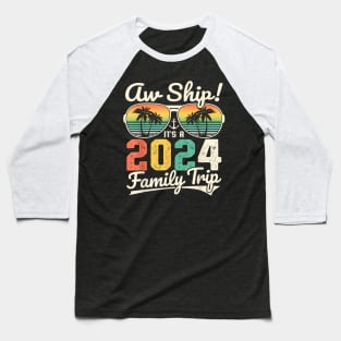 Aw Ship It's A 2024 Family Trip Family Cruise Vintage Baseball T-Shirt